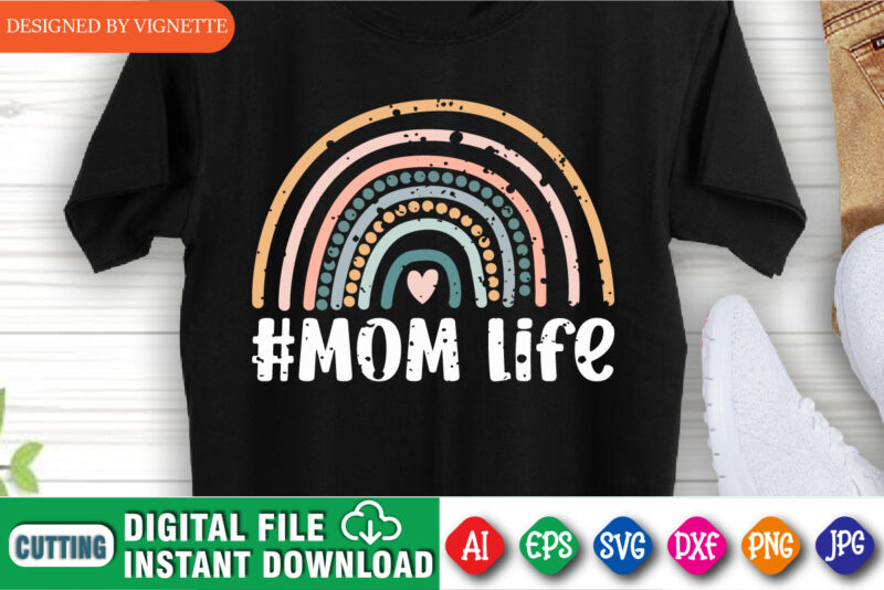 Mother’s Day Mom Life Rainbow Shirt SVG, Mother’s Day Shirt, Mom Life Shirt, Happy Mother’s Day Shirt Template