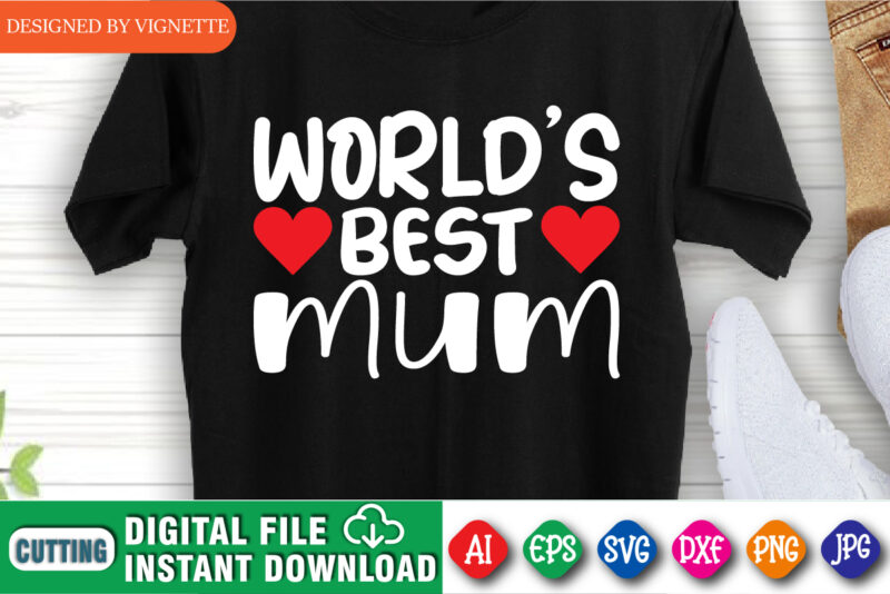 World’s Best Mum Shirt SVG, Mother’s Day Shirt SVG, Mum Shirt SVG, Happy Mother’s Day Shirt, Mother’s Day Heart Shirt, Mother’s Day Shirt Template
