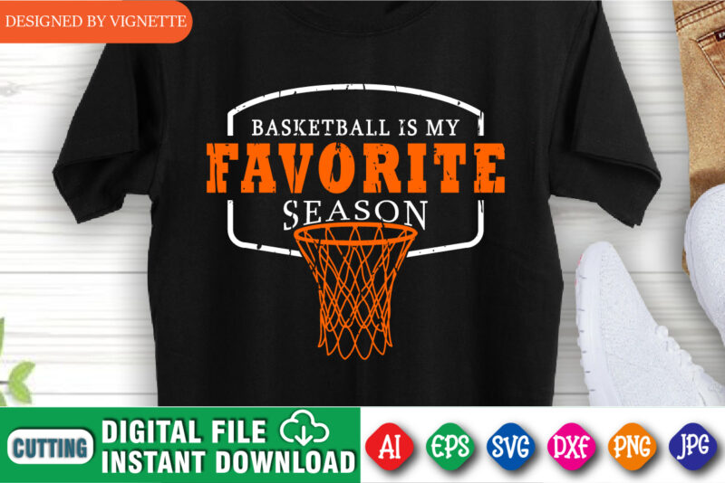 Basketball Favorite Season Shirt, March Madness Shirt, My Favorite Game Basketball, Happy March Madness Shirt, Basketball Is My Favorite Shirt, Happy March Madness Shirt Template