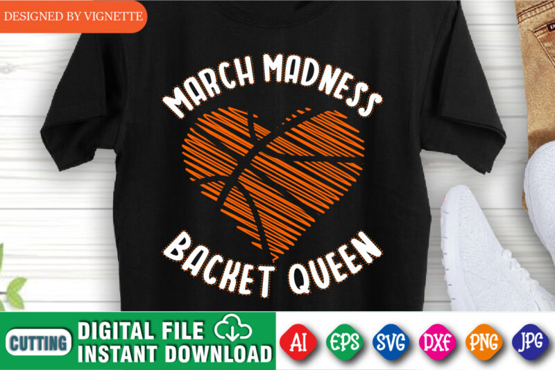 March Madness Backet Queen Shirt, March Madness Shirt, Basketball Heart Shirt, Basket Queen Shirt, Basketball Shirt, Happy March Madness Shirt Template