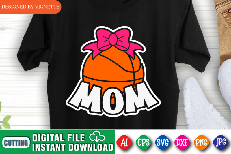 Basketball Mom Shirt, March Madness Shirt, Mom Gift Shirt, Basketball Shirt SVG, Madness Mom Shirt, Basket Mom Shirt, Mom Lover Shirt, Happy March Madness Shirt Template
