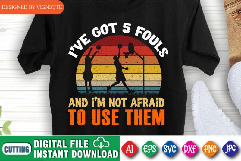 I’ve Got 5 Fouls and I’m Not Afraid To Use Them Shirt, March Madness vintage Shirt, Basketball Shirt, Final Four Shirt, Basketball Player Shirt, Basketball Playing Shirt, March Madness Shirt Template