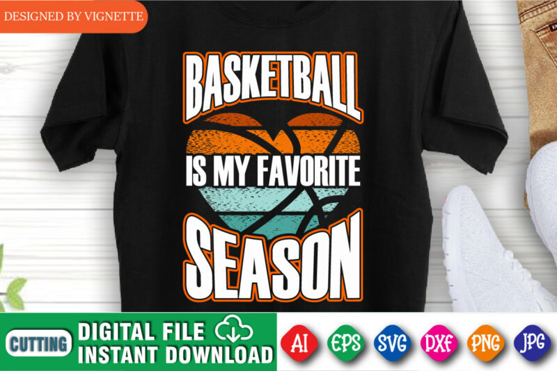 Basketball Is My Favorite Season Shirt, March Madness Shirt, Basketball Is My Favorite Shirt, Basketball Heart Shirt, Vintage Basket Heart, It’s A Basket Season Shirt, March Madness Shirt Template