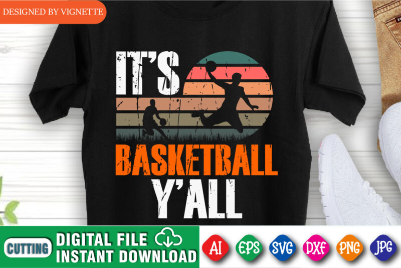 It’s Basketball Y’all Shirt, Basketball Vintage Shirt, March Madness Shirt, Basketball Player Shirt, Basketball Playing Shirt, Happy March Madness Shirt Template