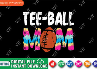 Mother’s Day Tee Ball Mom Shirt, Mother’s Day Ball Shirt, Mom Ball Shirt, Mom Shirt Mother’s Day Shirt Template