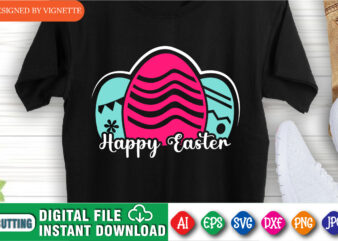 Happy Easter Day Egg Shirt, Easter Day Color Egg Shirt, Easter Day 3 Egg Shirt, Shirt For Easter Day, Bunny Egg Shirt, Happy Easter Day Shirt Template