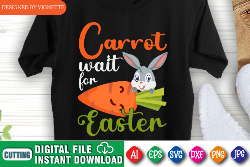 Carrot Wait For Easter Day Shirt, Easter Day Shirt, Easter Day Bunny Shirt, Cute Rabbit Shirt, Easter Day Carrot Shirt, Easter Day Bunny Shirt, Cute Bunny Shirt, Happy Easter Day