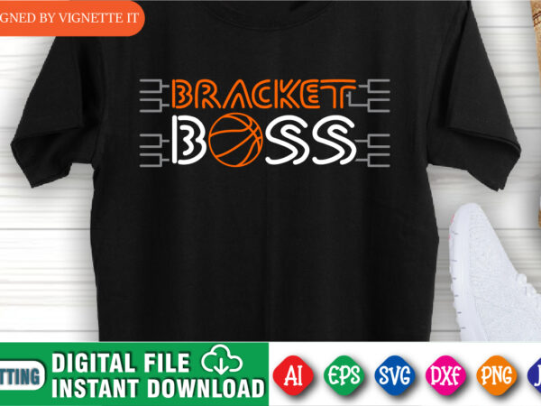 Bracket boss shirt, march madness shirt, basketball boss shirt, march madness boos shirt, happy march madness shirt, march madness university shirt, march madness shirt template t shirt template