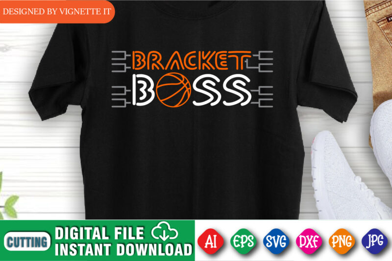 Bracket Boss Shirt, March Madness Shirt, Basketball Boss Shirt, March Madness Boos Shirt, Happy March Madness Shirt, March Madness University Shirt, March Madness Shirt Template