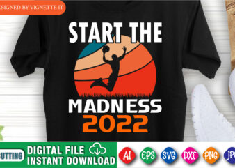 Start The Madness 2022 Shirt, March Madness Shirt, Madness Vintage Shirt, Basketball Player Shirt, Madness 2022 Shirt, Basketball Playing Shirt, happy March Madness Shirt Template