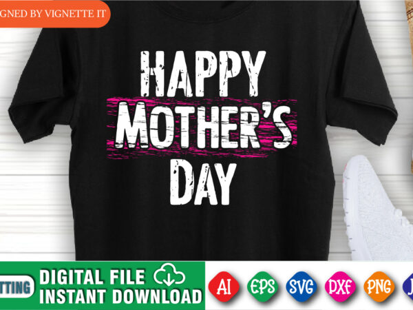 Happy mother’s day shirt svg, mother’s day shirt, mom shirt, mother’s day shirt, mother shirt, mommy shirt svg, happy mother’s day shirt template graphic t shirt