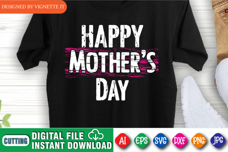 Happy Mother’s Day Shirt SVG, Mother’s Day Shirt, Mom Shirt, Mother’s Day Shirt, Mother Shirt, Mommy Shirt SVG, Happy Mother’s Day Shirt Template