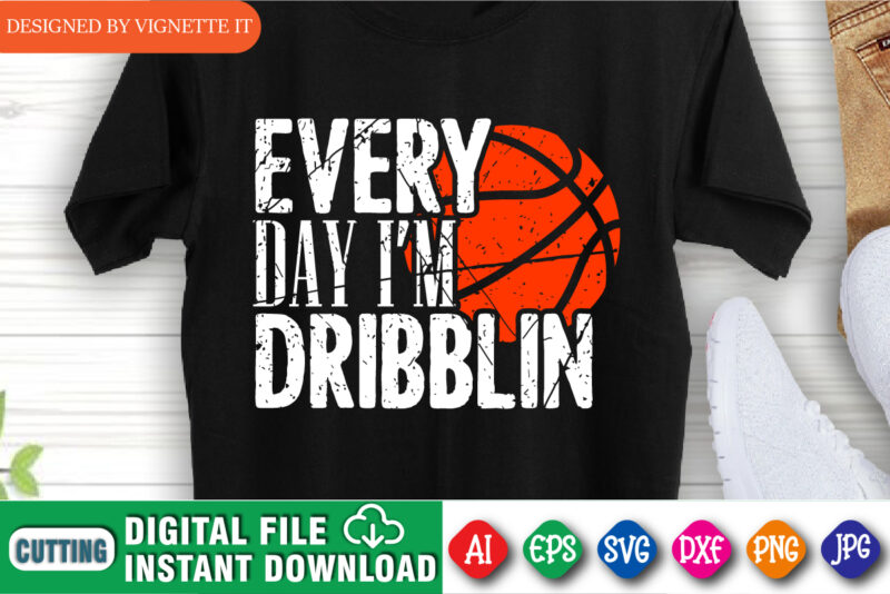 Every Day I’m Dribblin Shirt SVG, Basketball Shirt SVG, March Madness Shirt, Every Day Madness Shirt, Dribblin Shirt SVG, Happy March Madness Shirt Template