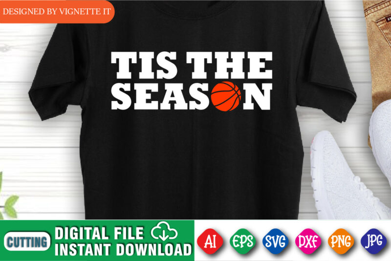 Tis The Season Shirt SVG, March Madness Shirt SVG, Basketball Shirt SVG, Basketball Season Shirt, March Madness Shirt, Madness Basketball Shirt, Happy March Madness Shirt Template