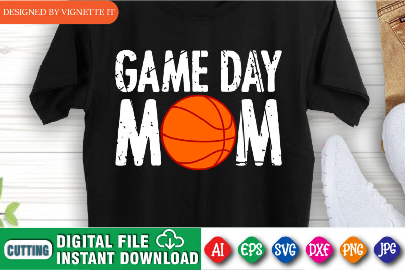 Game Day Mom Shirt, March Madness Shirt, Madness Mom Shirt, Basketball Mom Shirt, Mom Shirt, Basketball Mommy Shirt, Game Day Mommy Shirt, Happy March Madness Shirt Templat