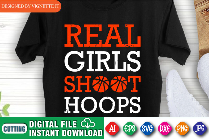 Real Girls Shoot Hoops Shirt SVG, March Madness SVG, March Madness Shirt, Madness Real Girl Shirt, Basketball Shoot Hoops Shirt, Happy March Madness Shirt Template