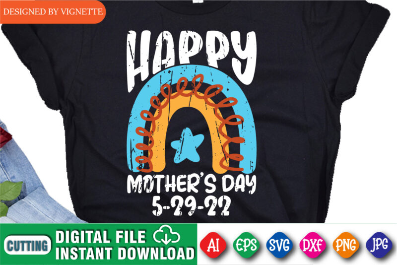 Happy Mother’s Day 5-29-22 Shirt, Mother’s Day Rainbow Shirt SVG, Mother’s Day Shirt, Happy Mother’s Day Shirt Template