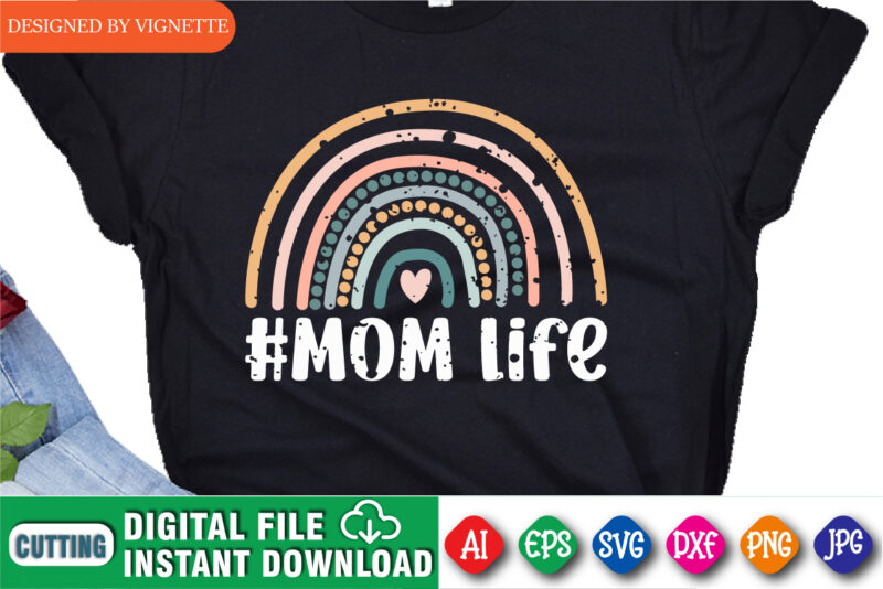 Mother’s Day Mom Life Rainbow Shirt SVG, Mother’s Day Shirt, Mom Life Shirt, Happy Mother’s Day Shirt Template