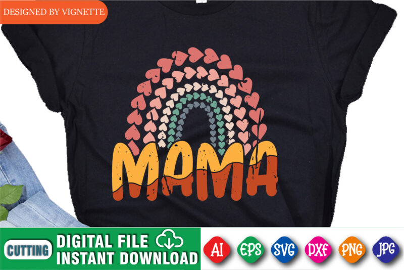 Mother’s Day Mama Rainbow Shirt SVG, Mother’s Day Heart Shirt SVG, Mama Shirt, Mom Shirt, Happy Mother’s Day Shirt Template