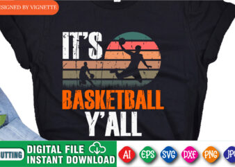 It’s Basketball Y’all Shirt, Basketball Vintage Shirt, March Madness Shirt, Basketball Player Shirt, Basketball Playing Shirt, Happy March Madness Shirt Template t shirt design for sale
