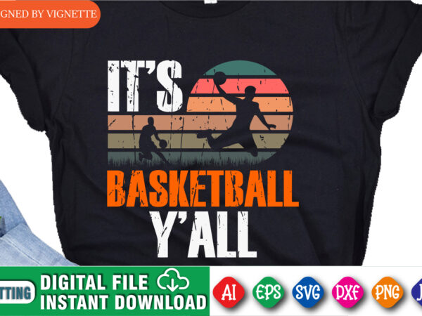 It’s basketball y’all shirt, basketball vintage shirt, march madness shirt, basketball player shirt, basketball playing shirt, happy march madness shirt template t shirt design for sale