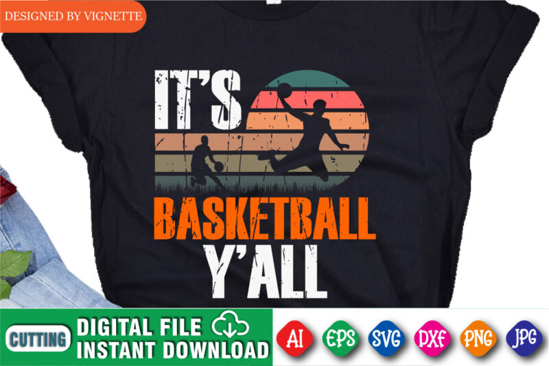 It’s Basketball Y’all Shirt, Basketball Vintage Shirt, March Madness Shirt, Basketball Player Shirt, Basketball Playing Shirt, Happy March Madness Shirt Template