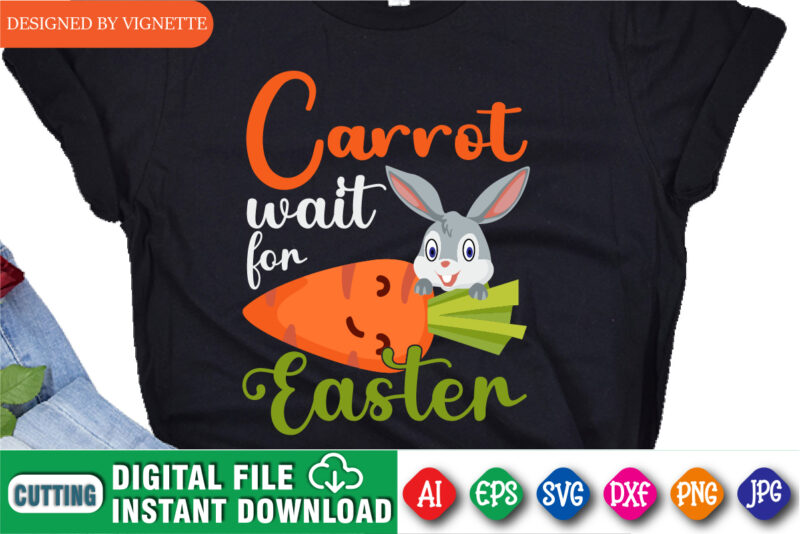 Carrot Wait For Easter Day Shirt, Easter Day Shirt, Easter Day Bunny Shirt, Cute Rabbit Shirt, Easter Day Carrot Shirt, Easter Day Bunny Shirt, Cute Bunny Shirt, Happy Easter Day
