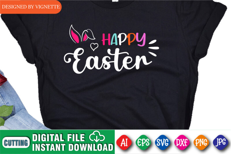 Happy Easter Day Shirt, Easter Day Shirt, Easter Day, Shirt For Easter Day Rabbit Shirt, Easter Day Heart Shirt, Easter Day Bunny Shirt Template