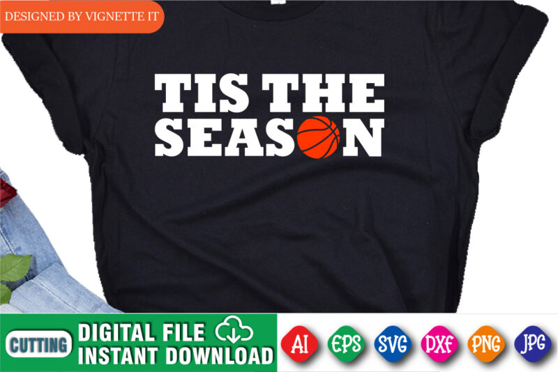 Tis The Season Shirt SVG, March Madness Shirt SVG, Basketball Shirt SVG, Basketball Season Shirt, March Madness Shirt, Madness Basketball Shirt, Happy March Madness Shirt Template