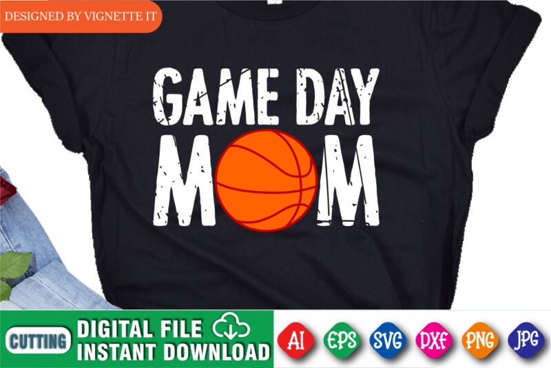 Game Day Mom Shirt, March Madness Shirt, Madness Mom Shirt, Basketball Mom Shirt, Mom Shirt, Basketball Mommy Shirt, Game Day Mommy Shirt, Happy March Madness Shirt Templat