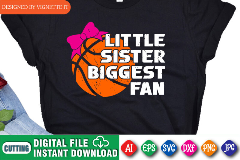 Little Sister Biggest Fan March Madness Shirt SVG, March Madness Shirt, Basketball Shirt, Basketball Sister Shirt, Madness Sister Gift, Madness Sister Shirt, March Madness Shirt Template