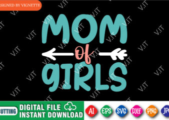 Mother’s Day Mom Of Girls Shirt SVG, Mom Shirt SVG, Girls Shirt SVG, Mother’s Day Shirt, Mommy Shirt SVG, Happy Mother’s Day Shirt Template
