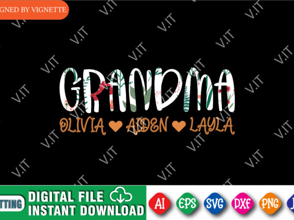 Grandma olivia aiden layla shirt svg, grandma shirt svg, happy mother’s day shirt, mother’s day shirt template t shirt design template