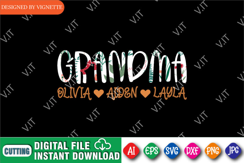 Grandma Olivia Aiden Layla Shirt SVG, Grandma Shirt SVG, Happy Mother’s Day Shirt, Mother’s Day Shirt Template