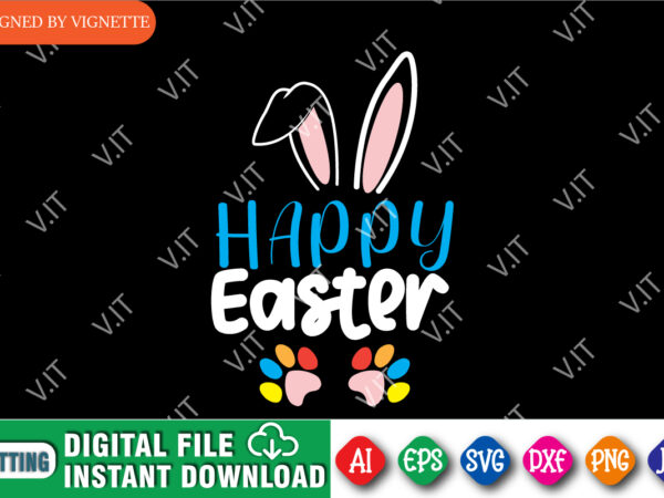 Happy easter shirt svg, easter shirt svg, rabbit shirt, happy easter day shirt svg, rabbit paw shirt svg, easter day shirt template