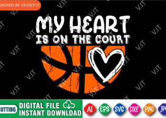 My Heart Is On The Court Shirt SVG, March Madness Shirt SVG, Basketball Shirt SVG, Heart Shirt SVG, March Madness Shirt Template
