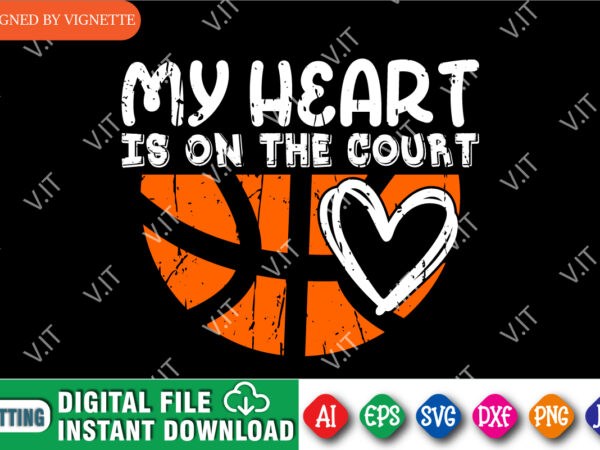My heart is on the court shirt svg, march madness shirt svg, basketball shirt svg, heart shirt svg, march madness shirt template
