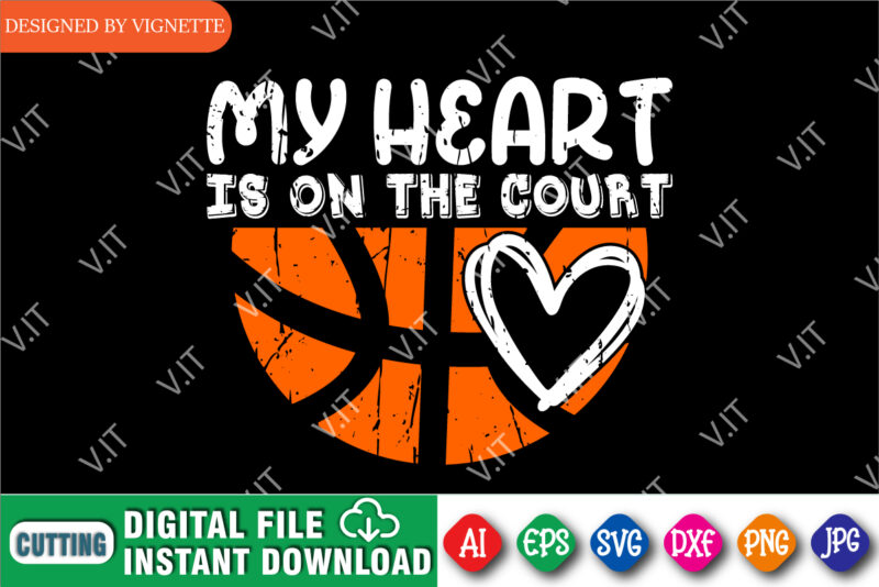 My Heart Is On The Court Shirt SVG, March Madness Shirt SVG, Basketball Shirt SVG, Heart Shirt SVG, March Madness Shirt Template