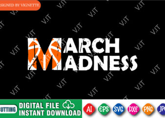 March Madness Shirt SVG, Basketball Shirt SVG, Madness Shirt SVG, Happy March Madness Shirt SVG, March Madness Shirt Template t shirt designs for sale