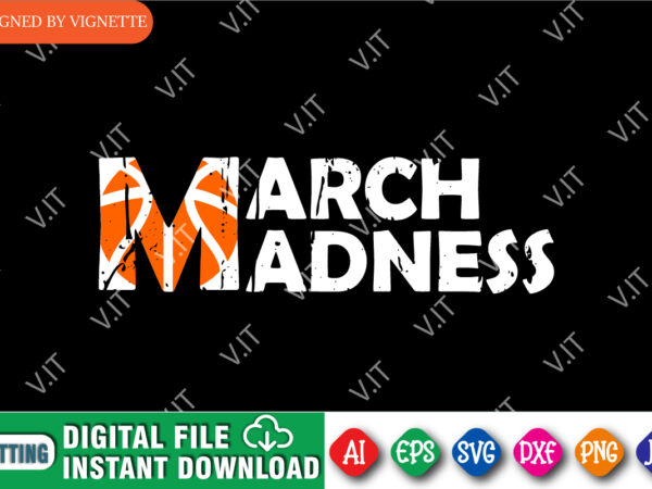 March madness shirt svg, basketball shirt svg, madness shirt svg, happy march madness shirt svg, march madness shirt template t shirt designs for sale