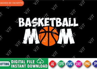 Basketball Mom Shirt SVG, March Madness Shirt SVG, Mom Shirt SVG, Basketball Shirt SVG, Happy March Madness Shirt SVG, March Madness Shirt Template