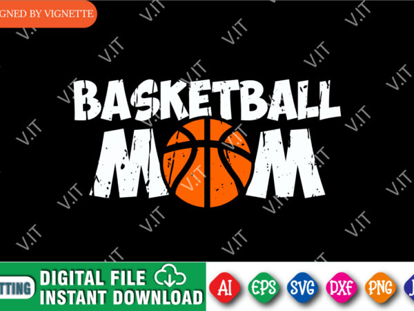 Basketball mom shirt svg, march madness shirt svg, mom shirt svg, basketball shirt svg, happy march madness shirt svg, march madness shirt template t shirt template