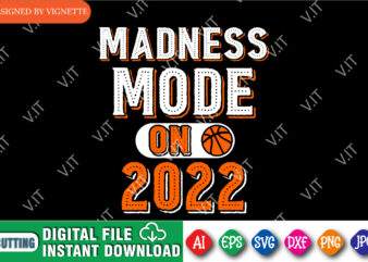 Madness Mode On 2022 Shirt SVG, March Madness Shirt SVG, Madness 2022 Shirt SVG, Basketball Shirt SVG, Madness Shirt 2022, March Madness Shirt Template t shirt designs for sale