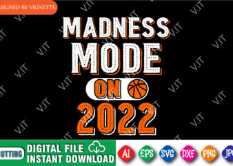 Madness Mode On 2022 Shirt SVG, March Madness Shirt SVG, Madness 2022 Shirt SVG, Basketball Shirt SVG, Madness Shirt 2022, March Madness Shirt Template