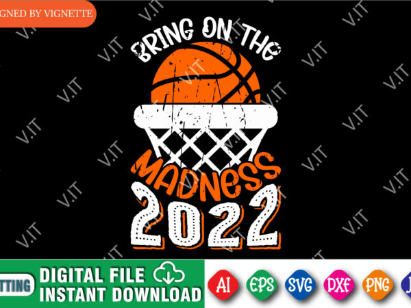 Bring on the madness 2022 shirt, basketball net shirt, basketball shirt svg, madness shirt, march madness shirt, madness 2022 shirt, happy march madness shirt