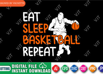 Eat Sleep Basketball Repeat Shirt SVG, Basketball Player Shirt SVG, March Madness Shirt SVG, Basketball Repeat Shirt SVG, Happy March Madness Shirt Template