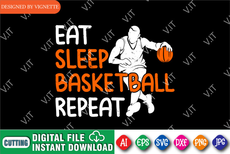 Eat Sleep Basketball Repeat Shirt SVG, Basketball Player Shirt SVG, March Madness Shirt SVG, Basketball Repeat Shirt SVG, Happy March Madness Shirt Template