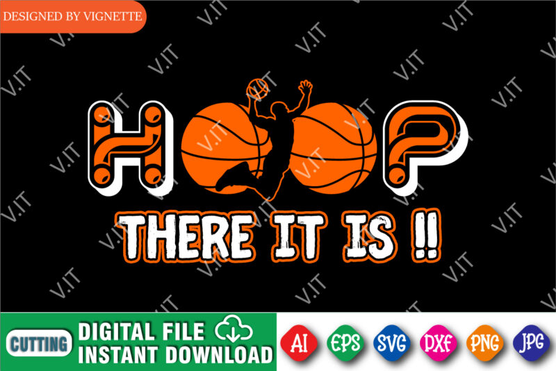 Hoop There It Is !! Shirt, March Madness Shirt, Basketball Shirt, Basketball Player Shirt, There It Is Shirt, Basketball Playing Shirt, Happy March Madness Shirt Template