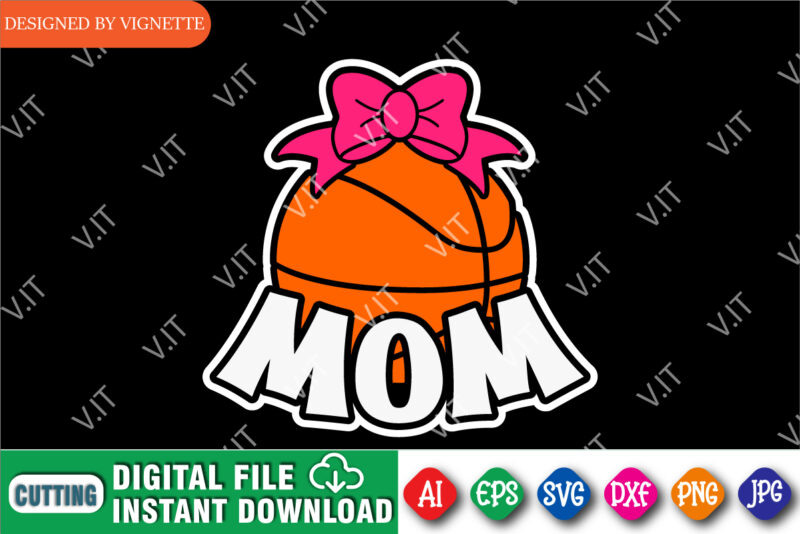 Basketball Mom Shirt, March Madness Shirt, Mom Gift Shirt, Basketball Shirt SVG, Madness Mom Shirt, Basket Mom Shirt, Mom Lover Shirt, Happy March Madness Shirt Template