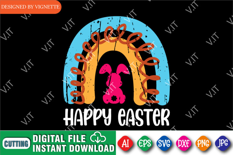 Happy Easter Day Rainbow Shirt, Easter Day Shirt, Color Rainbow Shirt, Bunny Shirt, Easter Day Bunny Shirt, Bunny SVG, Happy Easter Day Shirt Template